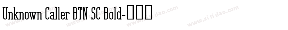 Unknown Caller BTN SC Bold字体转换